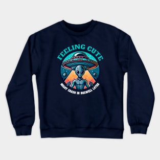 Confused Alien 👽 Feeling Cute Might Crash in Roswell Later Crewneck Sweatshirt